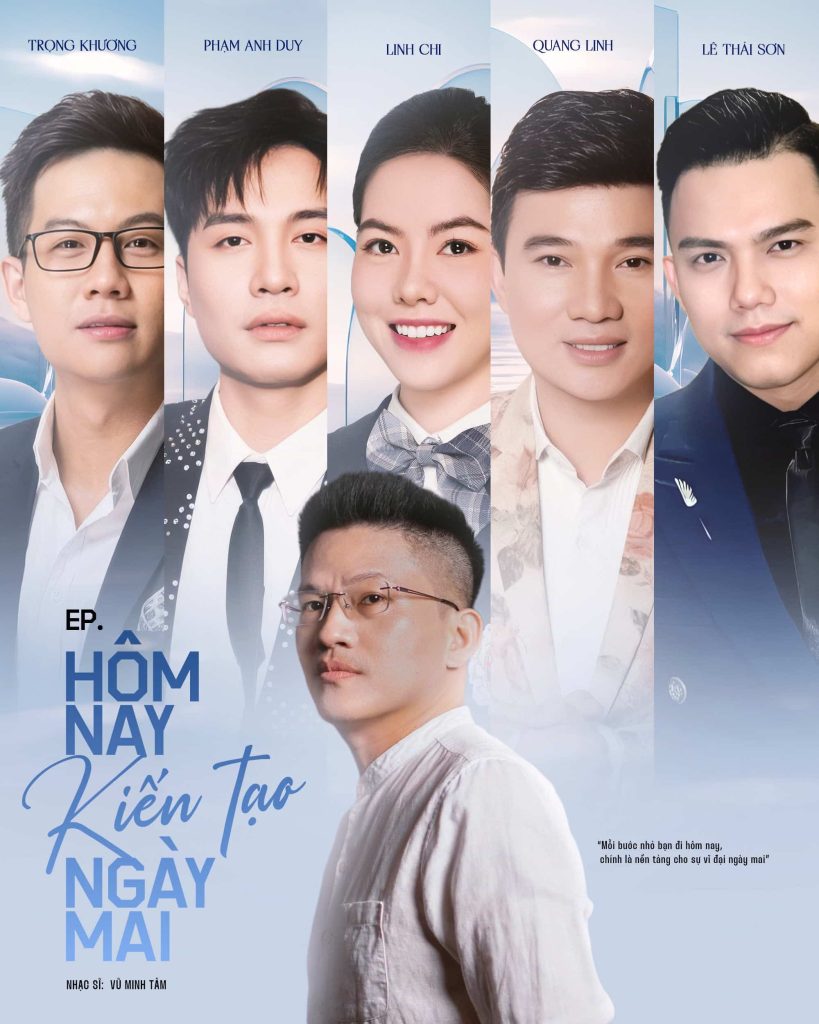 EP “Hôm nay kiến tạo ngày mai” - Dự án tâm huyết của Nhạc sĩ Vũ Minh Tâm trong năm qua