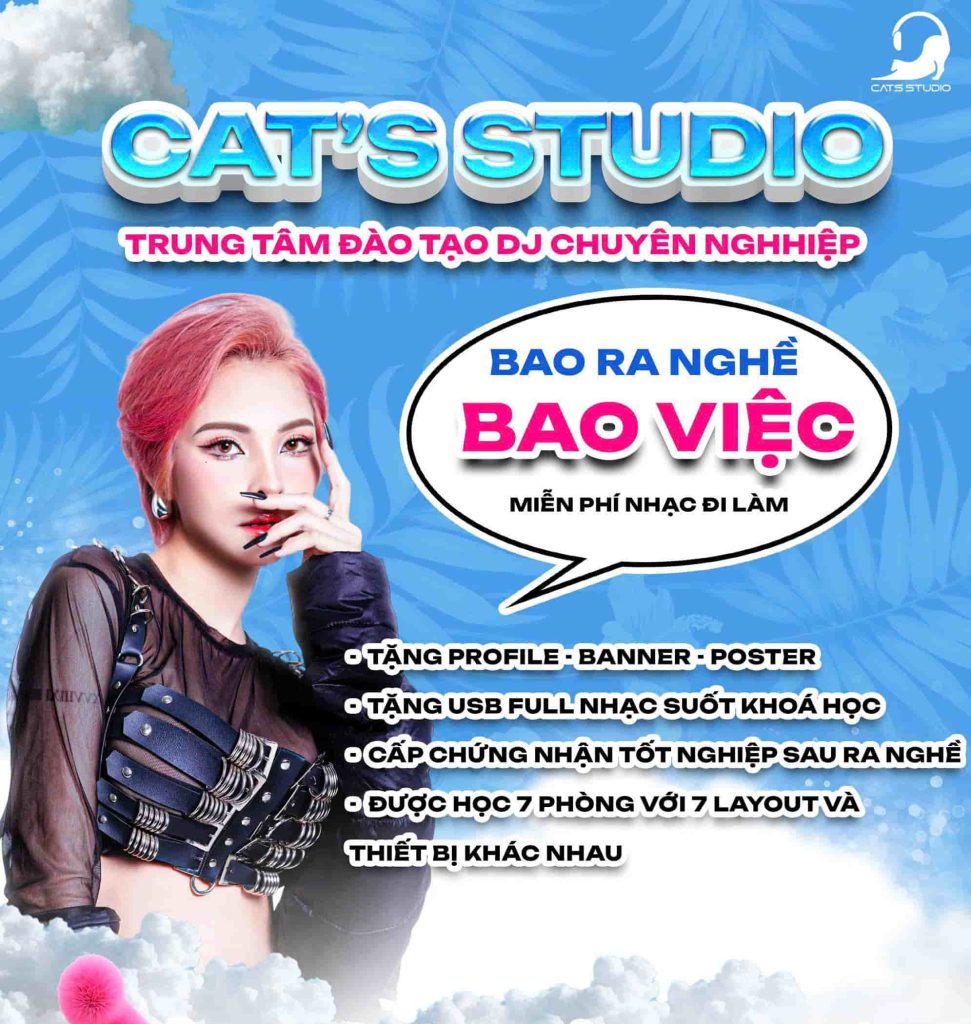 DJ Tracy Cat cũng Cat’s Studio cam kết đầu ra cho tất các khóa đào tạo